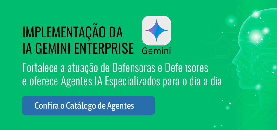 DPMG fortalece atuação de defensoras e defensores com a implementação da Plataforma de IA Gemini Enterprise e Agentes Especializados