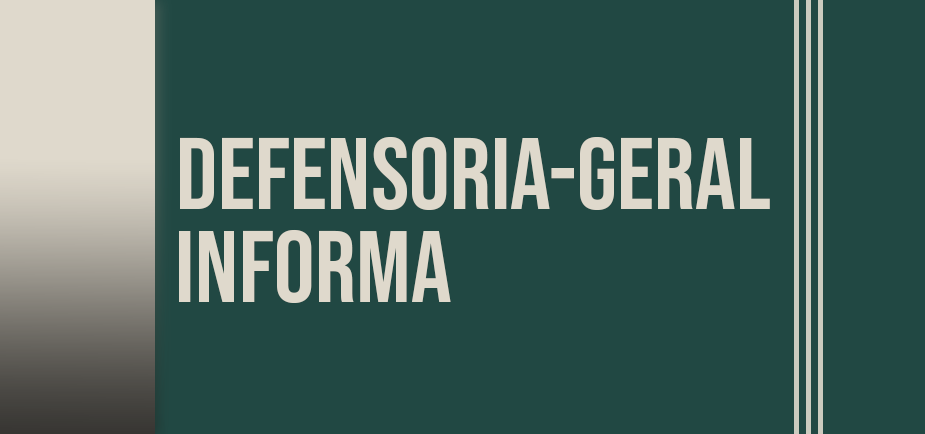 Defensoria-Geral informa – CB na Unidade I