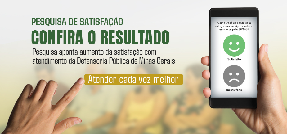 Pesquisa aponta aumento da satisfação com atendimento da Defensoria Pública de Minas Gerais 