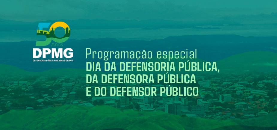 DPMG celebra Dia da Defensora Pública e do Defensor Público com programação especial pelos 50 anos 