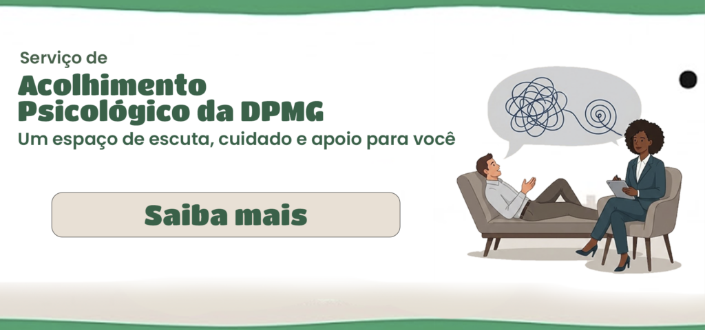 Acolhimento Psicológico da DPMG: um espaço de cuidado para você 