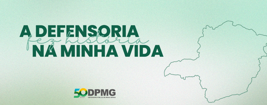 50 anos da Defensoria Pública de Minas Gerais: compartilhe sua história